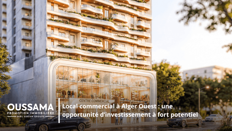 Local commercial à Alger Ouest : une opportunité d’investissement à fort potentiel